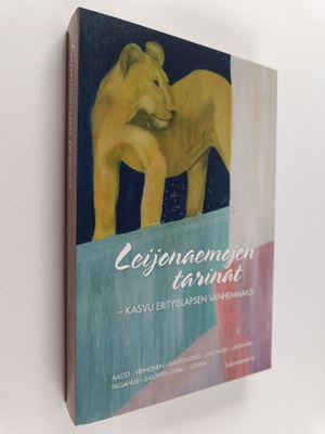 Mikko Aalto : Leijonaemojen tarinat : kasvu erityislapsen...