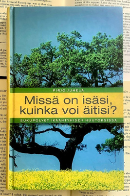 Pirjo Juhela - Missä on isäsi, kuinka voi äitisi? (sign.)