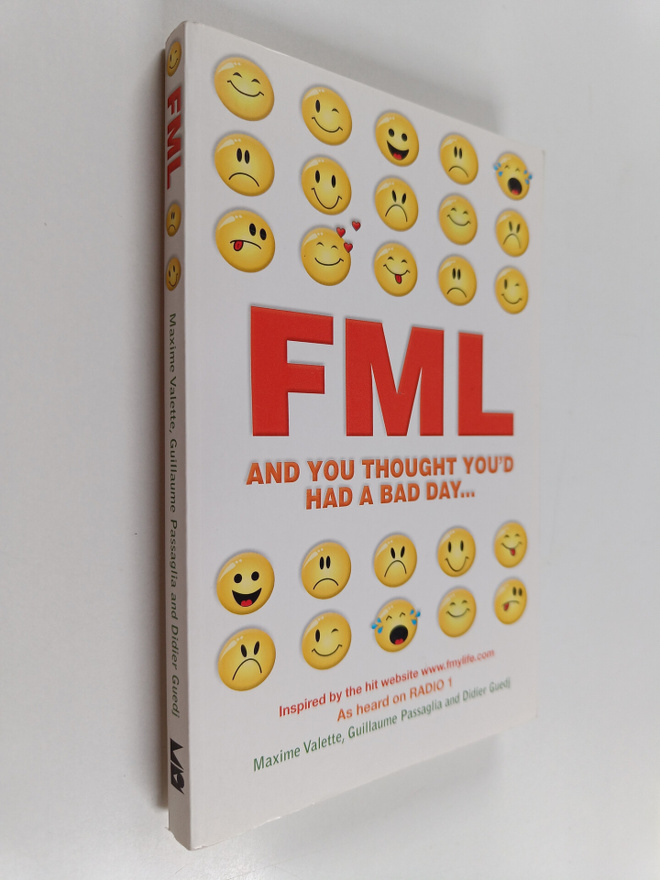 Maxime Valette ym. : Fml - And You Thought You'd Had a Ba...