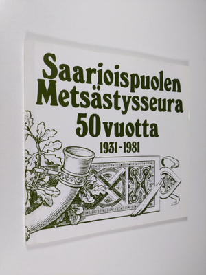 Yrjö Tähti ym. : Saarioispuolen metsästysseura 50 vuotta ...