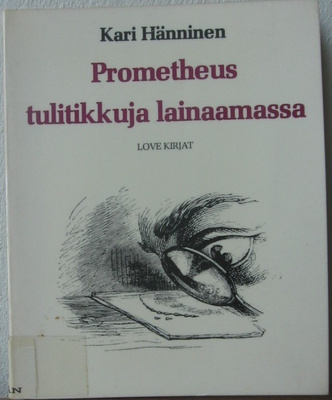 Kari Hänninen: Prometheus tulitikkuja lainaamassa, Love 1983