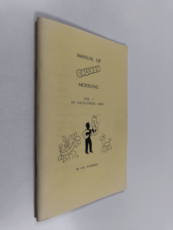 Val Andrews : Manual of balloon modeling vol 1