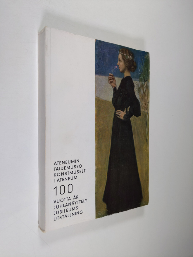 Ateneumin taidemuseo 100 vuotta : juhlanäyttely = Konstmu...
