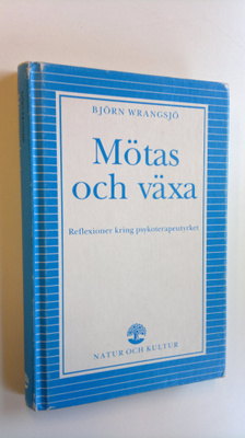 Björn Wrangsjö : Mötas och växa - Reflexioner kring psyko...