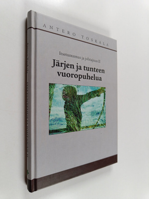 Antero Toskala : Itsetuntemus ja johtajuus 2 : Järjen ja ...