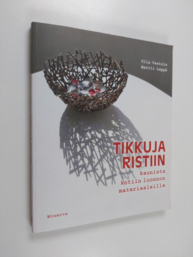 Ulla Vestola : Tikkuja ristiin : kaunista kotiin luonnon ...