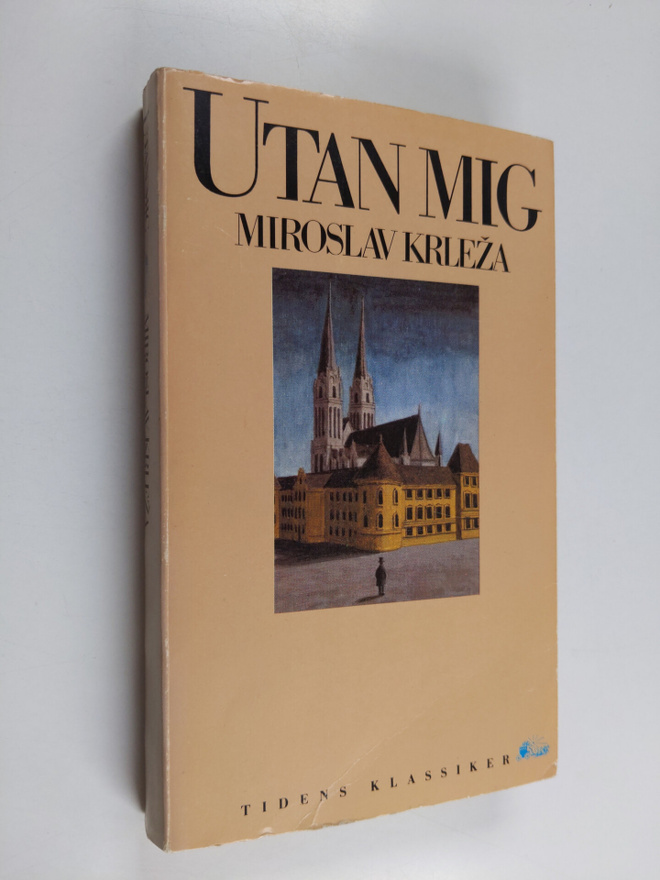 Miroslav Krleza : Utan mig Miroslav Krleza
