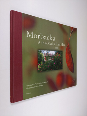 Anna-Maija Raittila : Morbacka, Anna-Maija Raittilan koti
