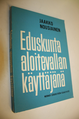 Jaakko Nousiainen : Eduskunta aloitevallan käyttäjänä Jaa...