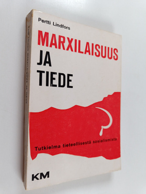 Pertti Lindfors : Marxilaisuus ja tiede : Tutkielma tiete...