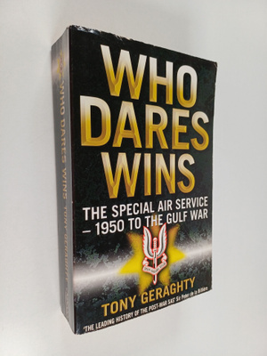 Tony Geraghty : Who Dares Wins - The Story of the SAS, 19...
