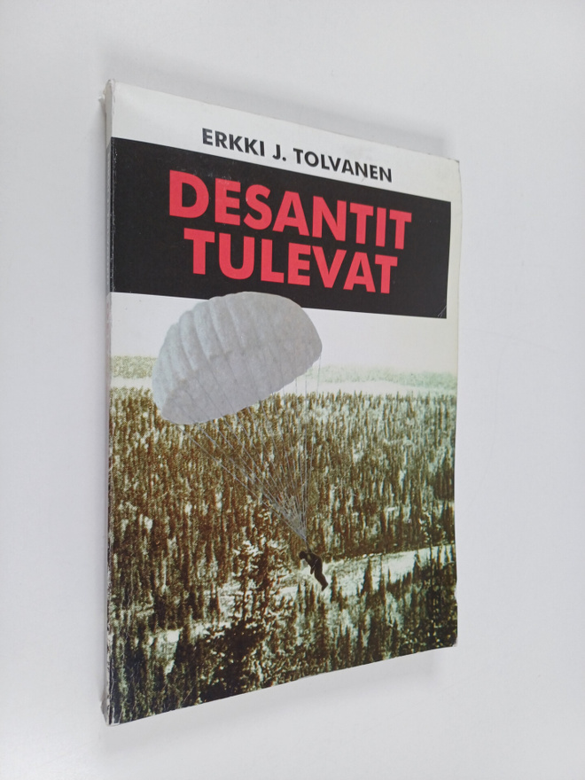 Erkki J. Tolvanen : Desantit tulevat (signeerattu)
