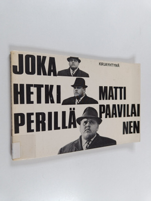 Matti Paavilainen : Joka hetki perillä