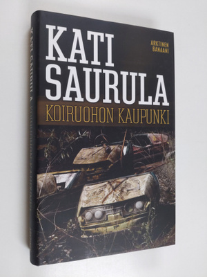 Kati Saurula : Koiruohon kaupunki