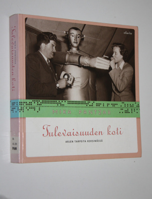 Mika Pantzar : Tulevaisuuden koti : arjen tarpeita keksim...