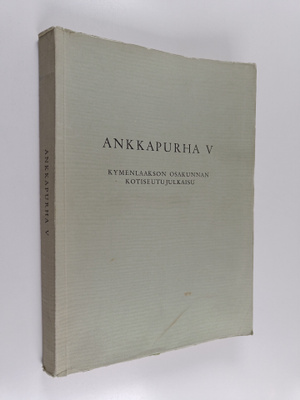 Ankkapurha V : Kymenlaakson osakunnan kotiseutujulkaisu