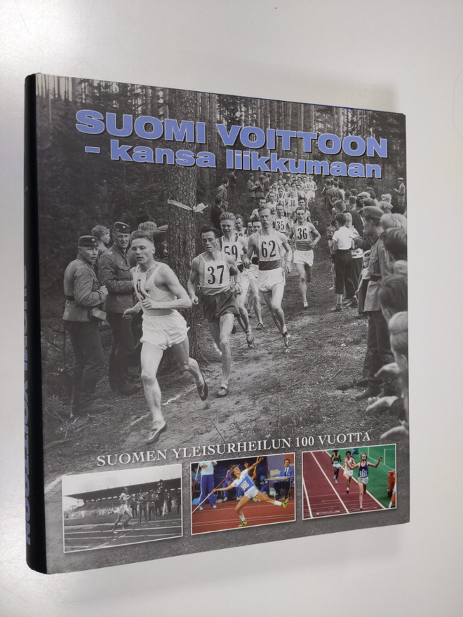 Suomi voittoon - kansa liikkumaan : Suomen yleisurheilun ...