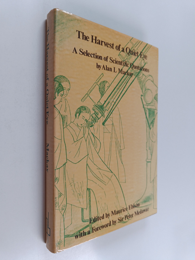 Alan L. Mackay : The harvest of a quiet eye : a selection...