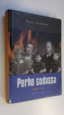 Elina Hytönen : Perhe sodassa 1939-1945