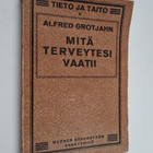 Alfred Grotjahn : Mitä terveytesi vaatii - pikkukuva 1