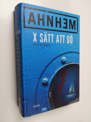 Stefan Ahnhem : X sätt att dö - Kriminalroman