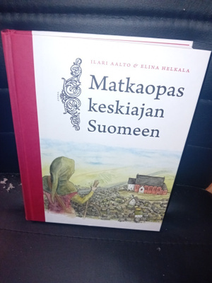 Aalto - Helkala : Matkaopas keskiajan Suomeen ( SIS POSTIKUL