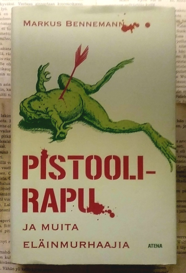 Markus Bennemann - Pistoolirapu ja muita eläinmurhaajia
