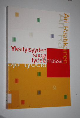 Ari Raatikainen : Yksityisyyden suoja työelämässä