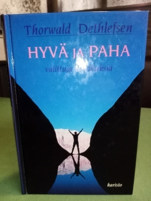 Dethlefsen :  Hyvä ja paha -  valittuja kirjoituksia ( SIS P