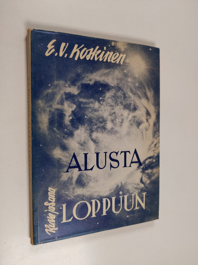 E. V. Koskinen : Alusta loppuun : maailmankatsomuksemme R...