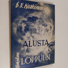 E. V. Koskinen : Alusta loppuun : maailmankatsomuksemme R... - pikkukuva 1