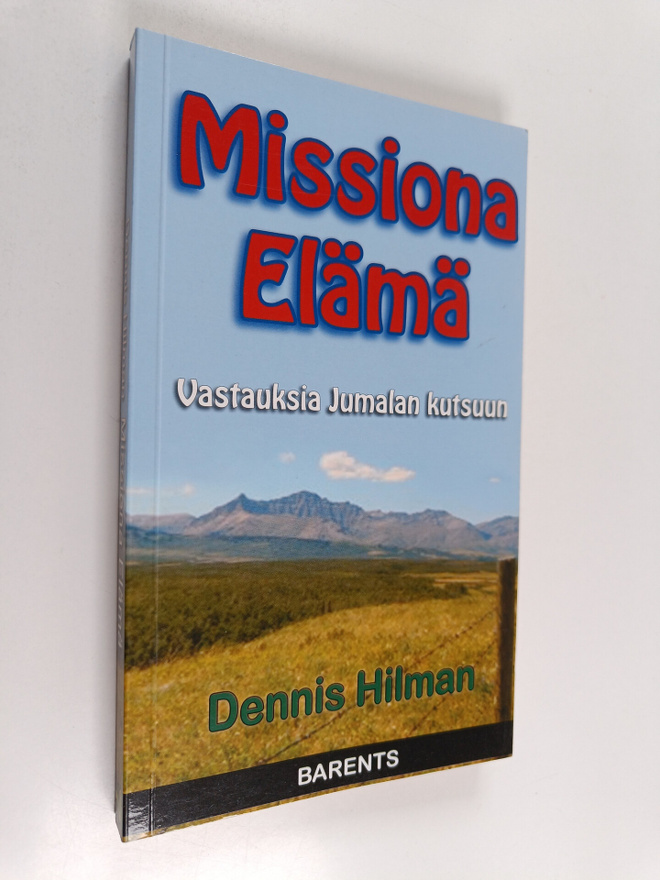 Dennis Hilman : Missiona elämä : vastauksia jumalan kutsu...