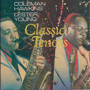 Coleman Hawkins / Lester Young - Classic Tenors