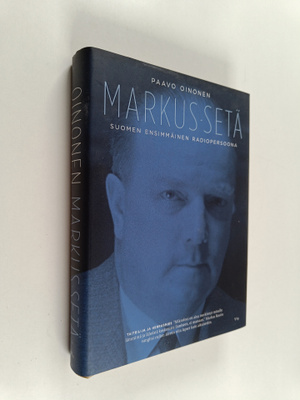 Paavo Oinonen : Markus-setä : Suomen ensimmäinen radioper...