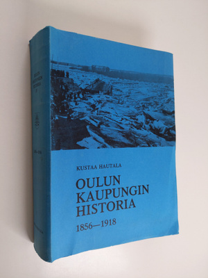 Kustaa Hautala : Oulun kaupungin historia 4, 1856-1918