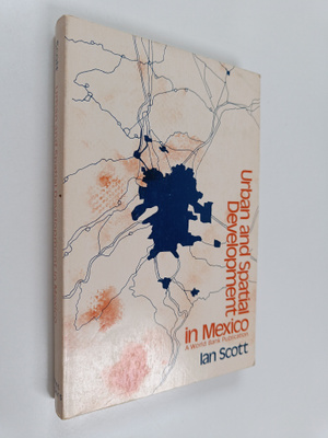 Ian Scott : Urban and spatial development in Mexico