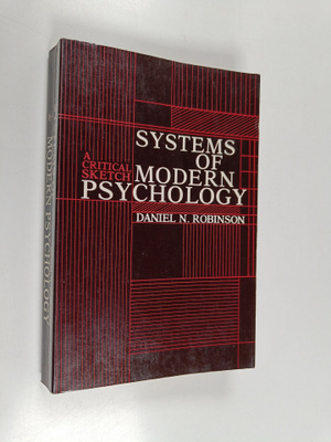 Daniel N. Robinson : Systems of modern psychology : a cri...