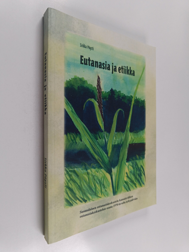 Sirkka Pöysti : Eutanasia ja etiikka : suomalainen eutana...