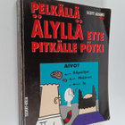 Scott Adams : Pelkällä älyllä ette pitkälle pötki - pikkukuva 1