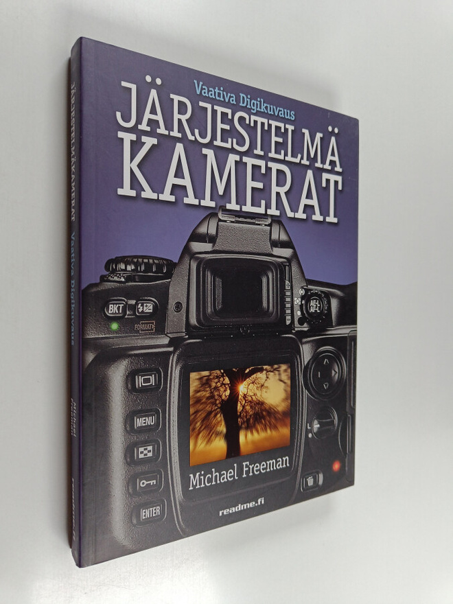 Michael Freeman : Vaativa digikuvaus : järjestelmäkamerat