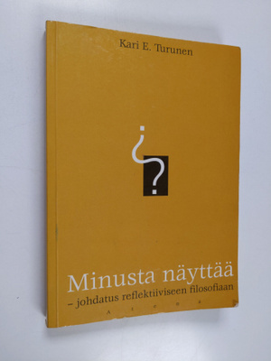 Kari E. Turunen : Minusta näyttää : johdatus reflektiivis...