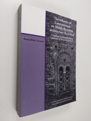 Hanna-Riitta Toivanen : The influence of Constantinople o...