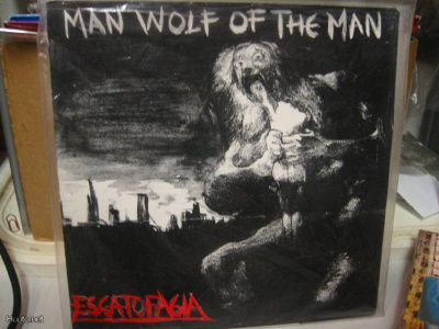 ESCATOFAGIA - MAN WOLF OF THE MAN 7'" EP