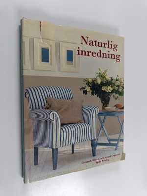 Elizabeth Wilhide : Naturlig inredning : dekorativ enkelh...