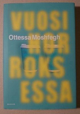 Ottessa Moshfegh - Vuosi Horroksessa