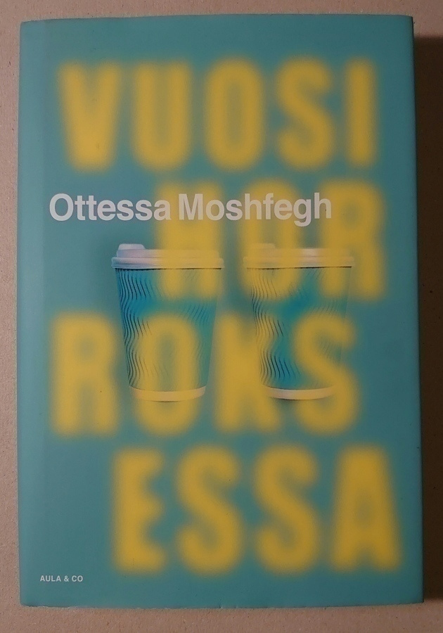 Ottessa Moshfegh - Vuosi Horroksessa