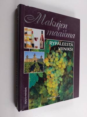 Stuart Walton : Makujen maailma : Rypäleestä viiniksi