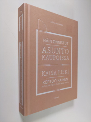Kaisa Liski : Näin onnistut asuntokaupoissa : Kaisa Liski...