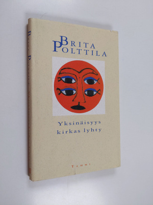 Brita Polttila : Yksinäisyys kirkas lyhty : runoja
