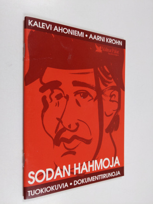Aarni Krohn ym. : Sodan hahmoja : tuokiokuvia - dokumentt...